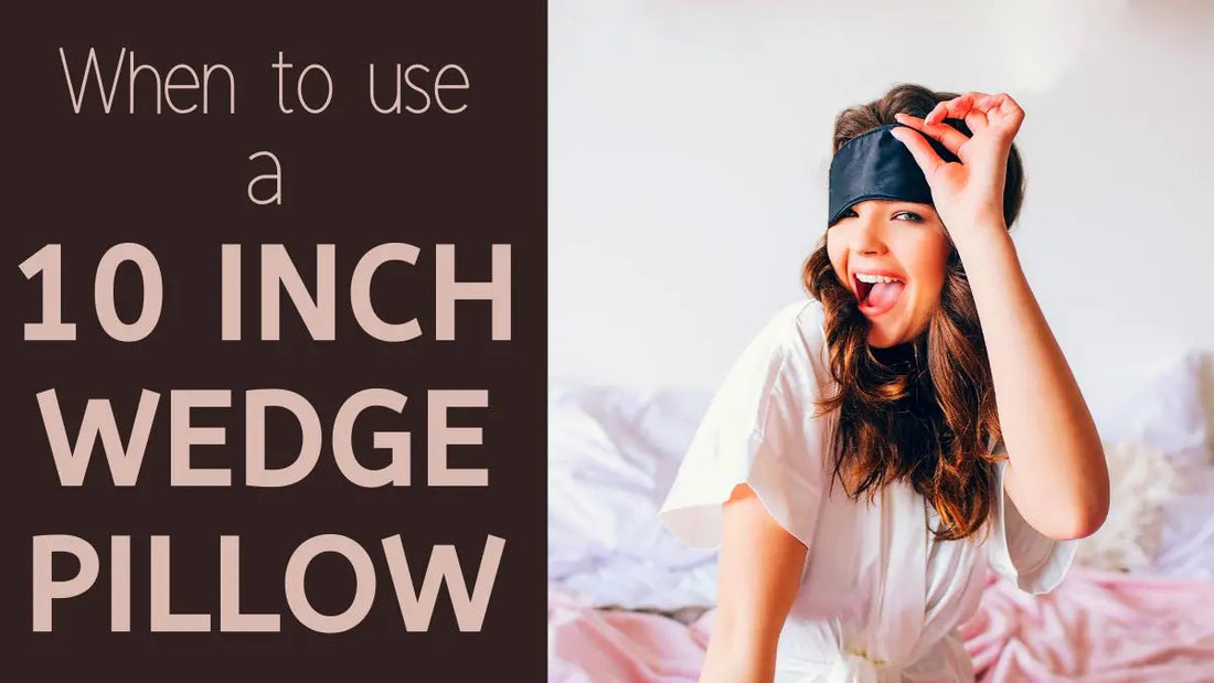 When to Use a 10 Inch Wedge Pillow 