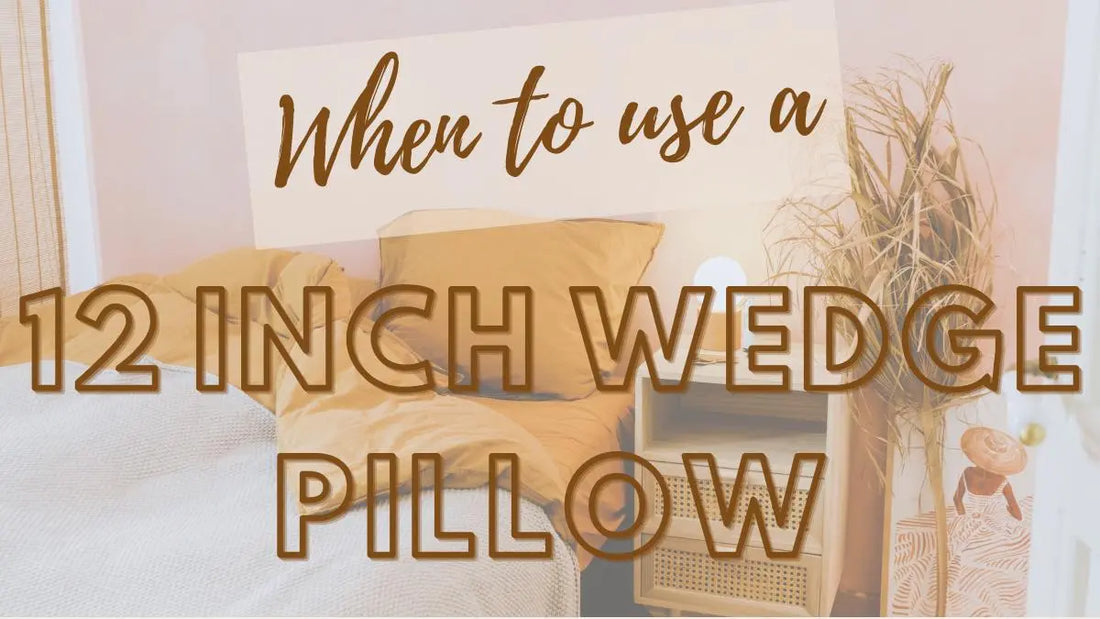 When To Use a 12 Inch Wedge Pillow 